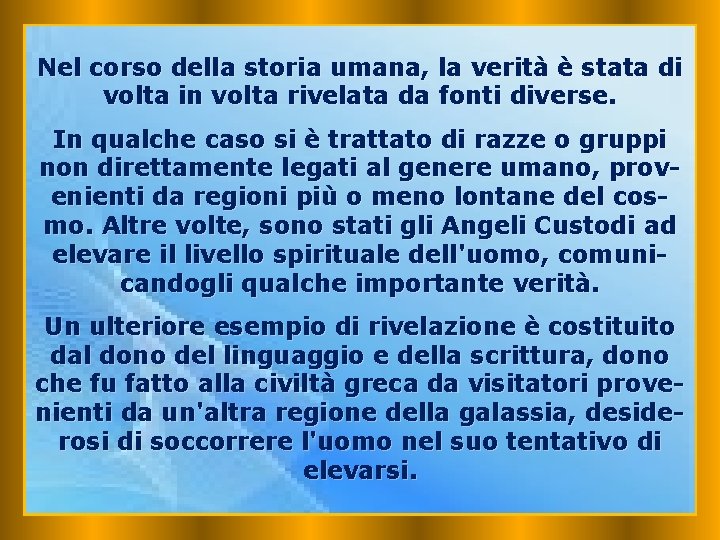 Nel corso della storia umana, la verità è stata di volta in volta rivelata