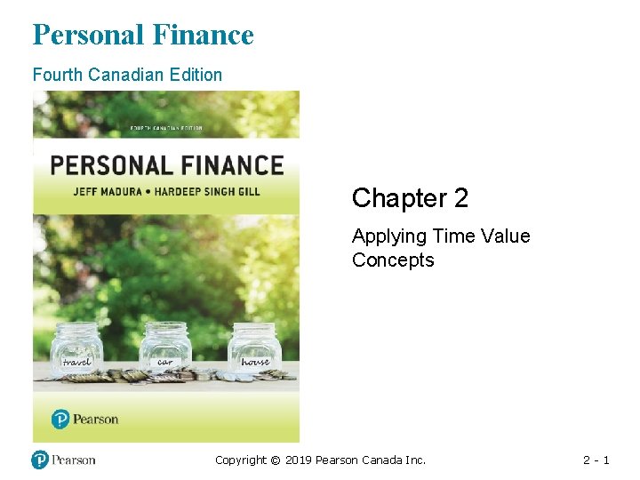 Personal Finance Fourth Canadian Edition Chapter 2 Applying Time Value Concepts Copyright © 2019