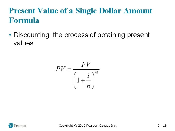Present Value of a Single Dollar Amount Formula • Discounting: the process of obtaining