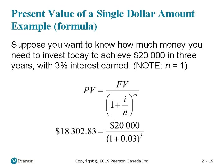 Present Value of a Single Dollar Amount Example (formula) Suppose you want to know