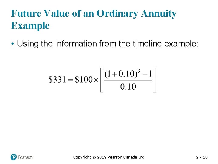 Future Value of an Ordinary Annuity Example • Using the information from the timeline