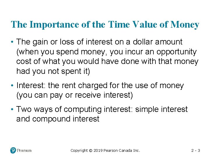 The Importance of the Time Value of Money • The gain or loss of