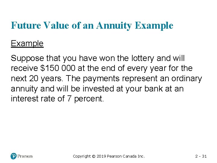 Future Value of an Annuity Example Suppose that you have won the lottery and