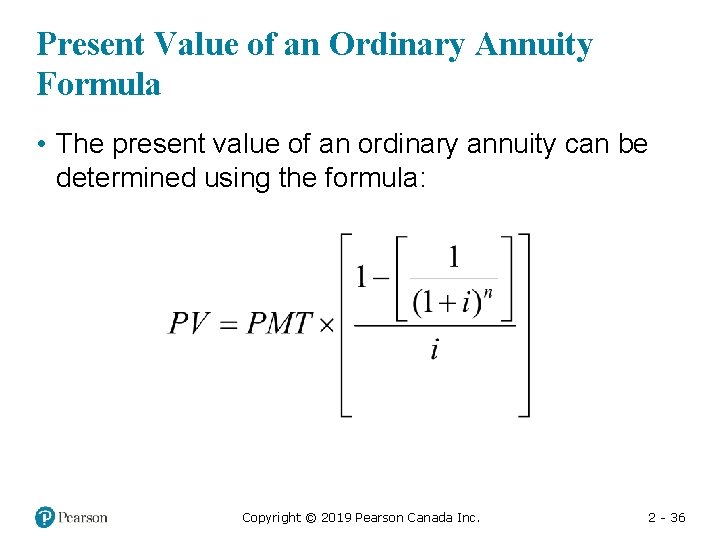 Present Value of an Ordinary Annuity Formula • The present value of an ordinary