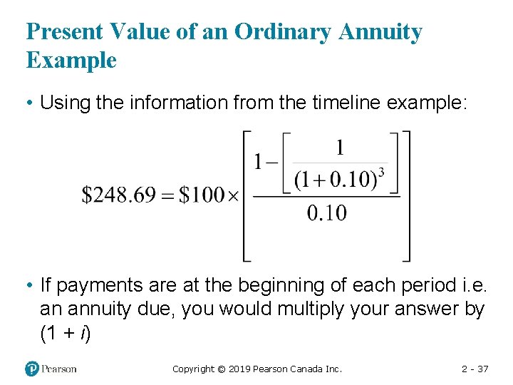 Present Value of an Ordinary Annuity Example • Using the information from the timeline