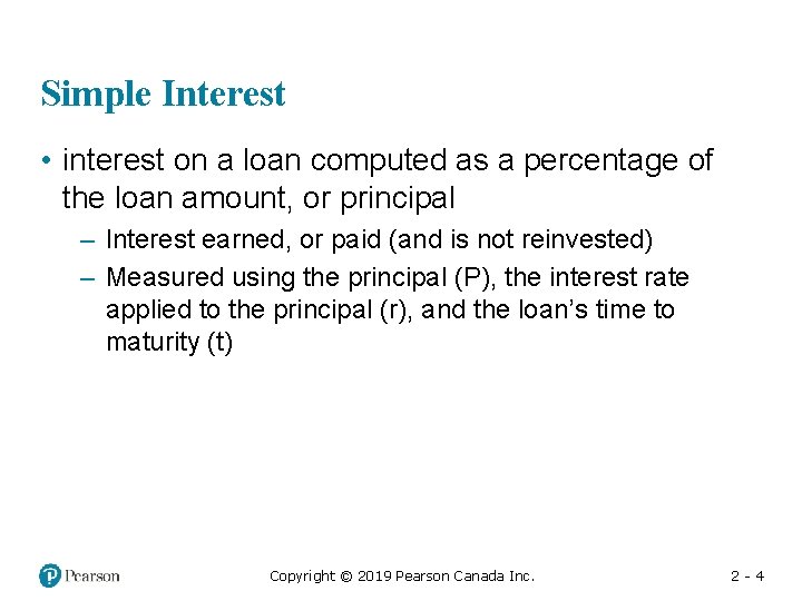 Simple Interest • interest on a loan computed as a percentage of the loan