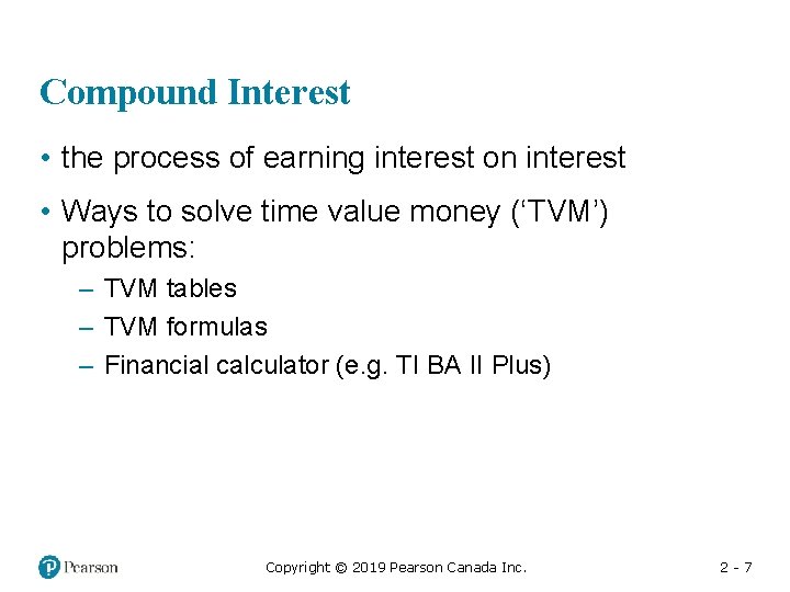 Compound Interest • the process of earning interest on interest • Ways to solve