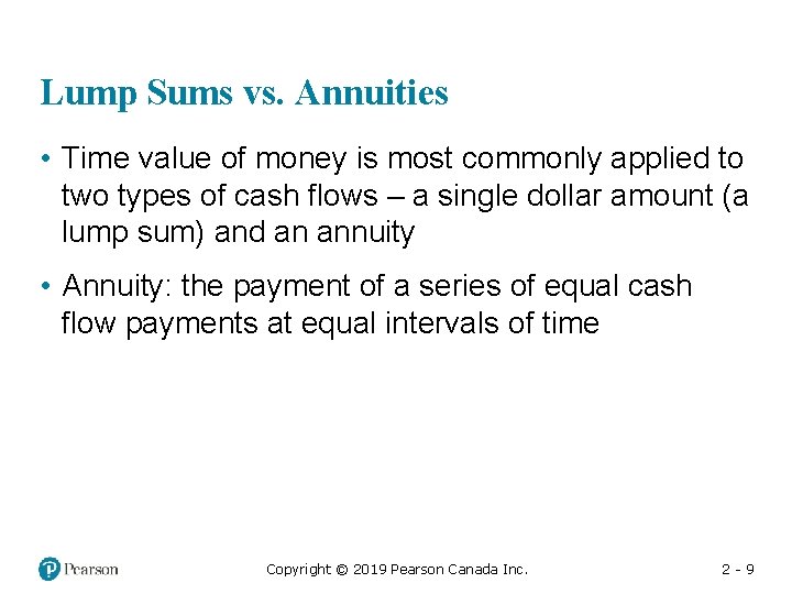Lump Sums vs. Annuities • Time value of money is most commonly applied to