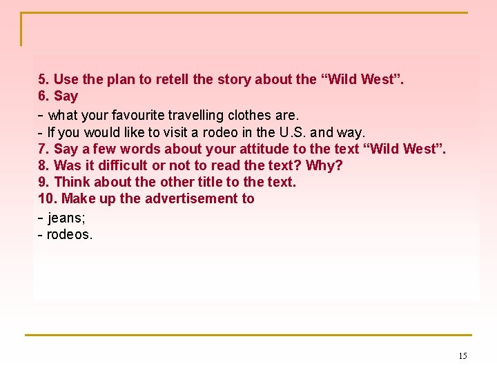 5. Use the plan to retell the story about the “Wild West”. 6. Say