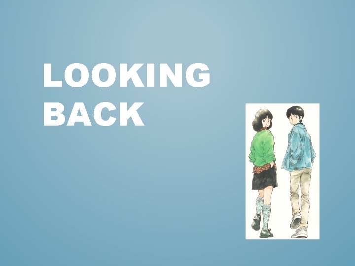 LOOKING BACK 