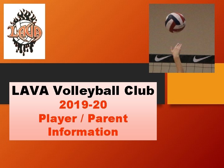 LAVA Volleyball Club 2019 -20 Player / Parent Information 