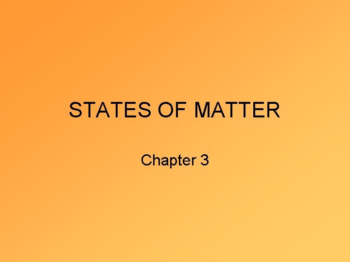 STATES OF MATTER Chapter 3 