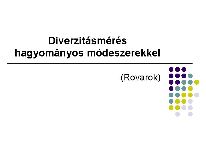 Diverzitásmérés hagyományos módeszerekkel (Rovarok) 