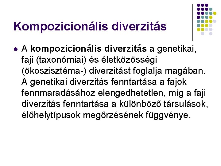 Kompozicionális diverzitás l A kompozicionális diverzitás a genetikai, faji (taxonómiai) és életközösségi (ökoszisztéma-) diverzitást