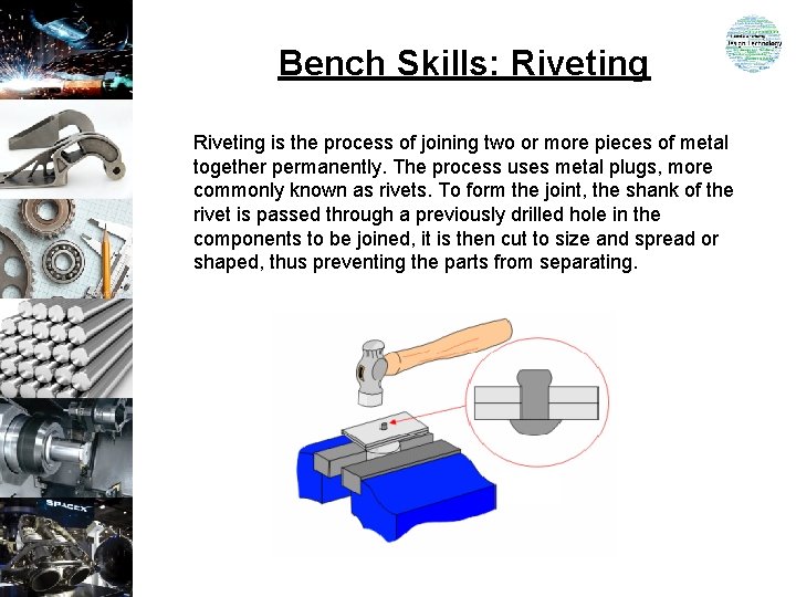 Bench Skills: Riveting is the process of joining two or more pieces of metal