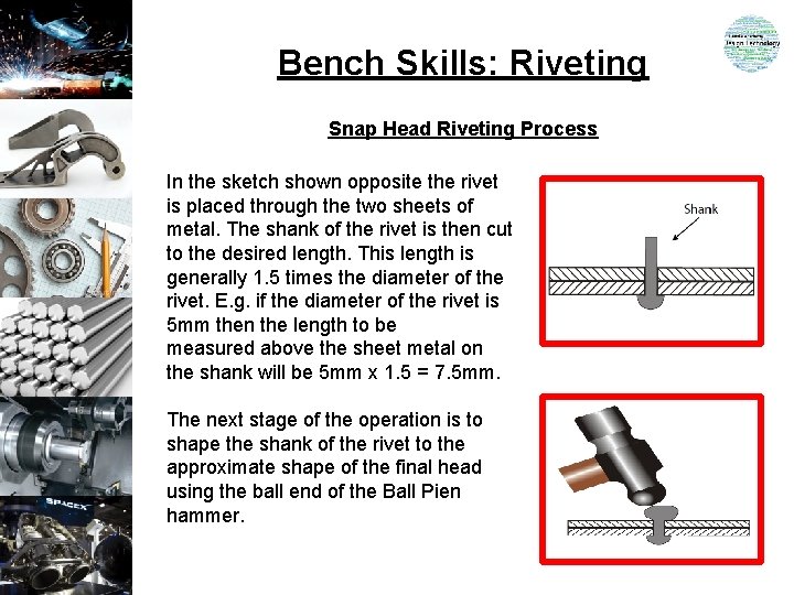 Bench Skills: Riveting Snap Head Riveting Process In the sketch shown opposite the rivet