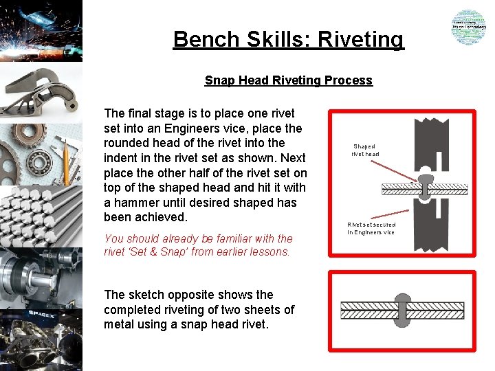 Bench Skills: Riveting Snap Head Riveting Process The final stage is to place one