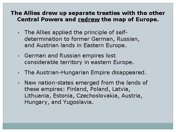 The Allies drew up separate treaties with the other Central Powers and redrew the