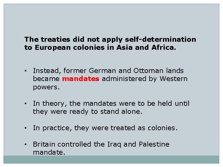 The treaties did not apply self-determination to European colonies in Asia and Africa. •