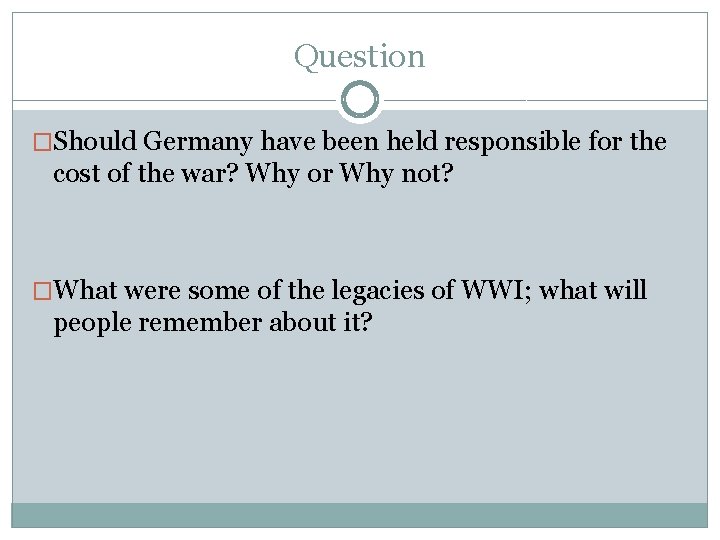 Question �Should Germany have been held responsible for the cost of the war? Why