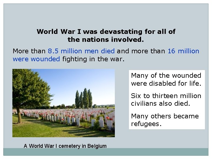 World War I was devastating for all of the nations involved. More than 8.