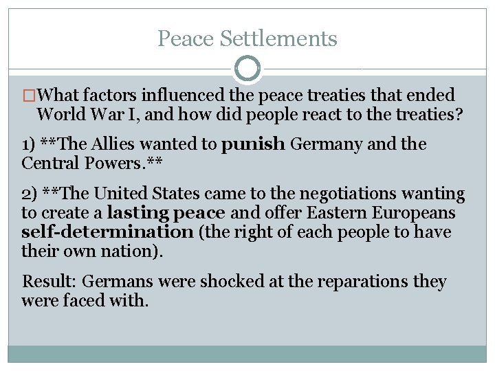 Peace Settlements �What factors influenced the peace treaties that ended World War I, and