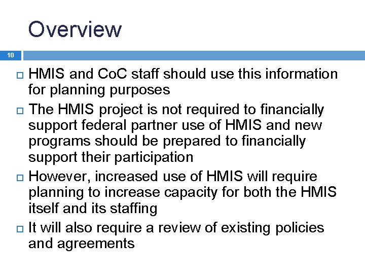 Overview 10 HMIS and Co. C staff should use this information for planning purposes