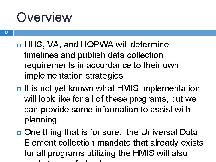 Overview 12 HHS, VA, and HOPWA will determine timelines and publish data collection requirements