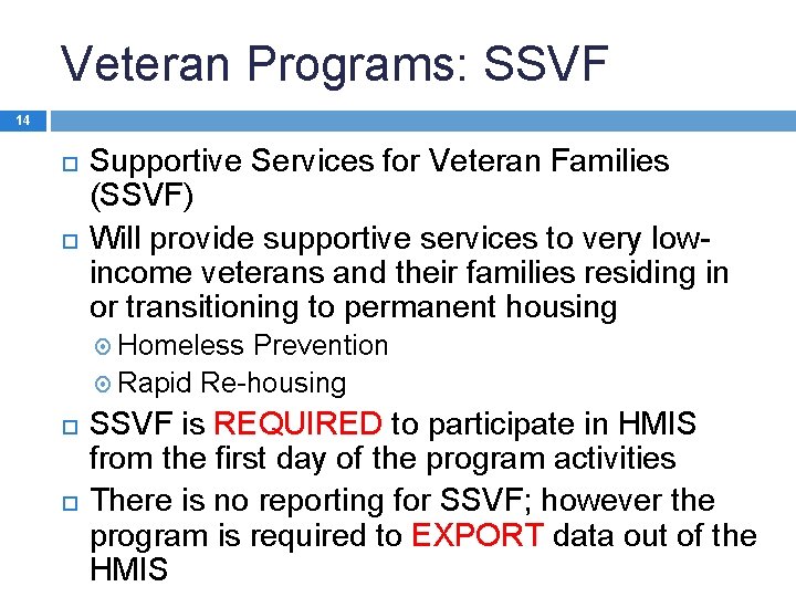 Veteran Programs: SSVF 14 Supportive Services for Veteran Families (SSVF) Will provide supportive services