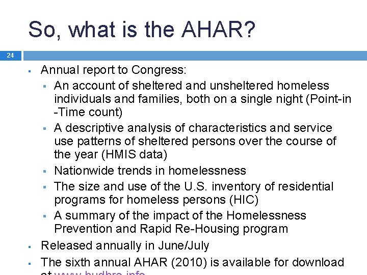 So, what is the AHAR? 24 § § § Annual report to Congress: §