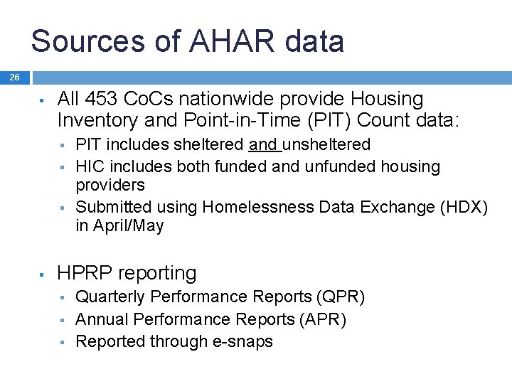 Sources of AHAR data 26 § All 453 Co. Cs nationwide provide Housing Inventory