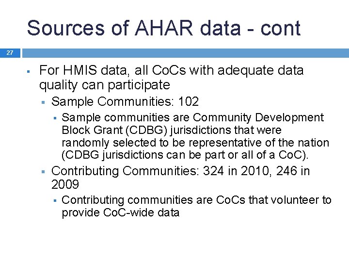 Sources of AHAR data - cont 27 § For HMIS data, all Co. Cs