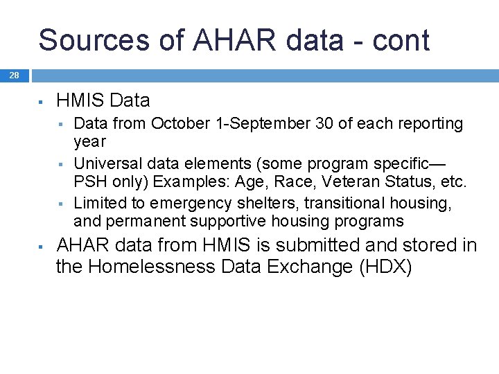 Sources of AHAR data - cont 28 § HMIS Data § § Data from