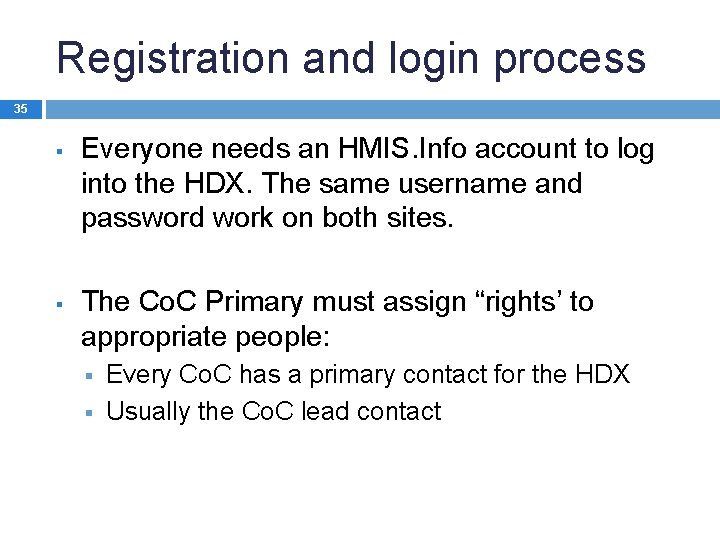 Registration and login process 35 § § Everyone needs an HMIS. Info account to