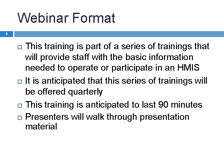 Webinar Format 4 This training is part of a series of trainings that will