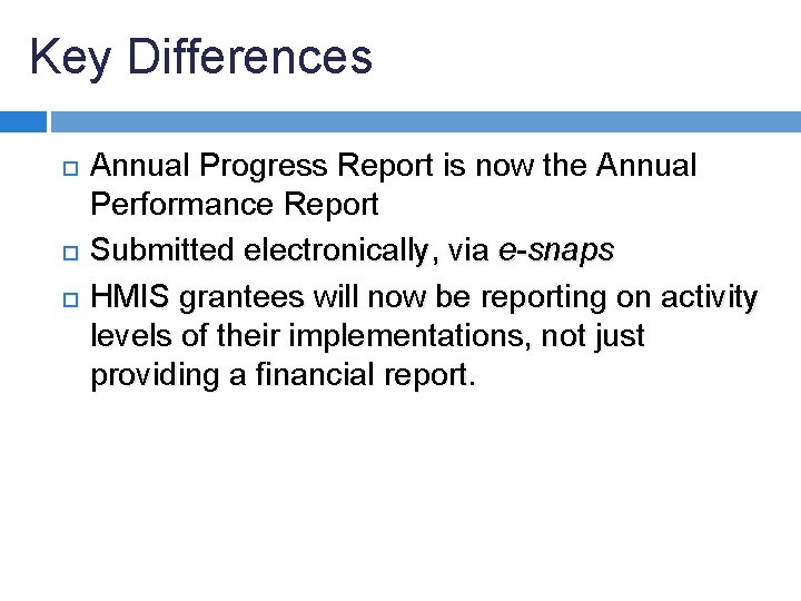 Key Differences Annual Progress Report is now the Annual Performance Report Submitted electronically, via
