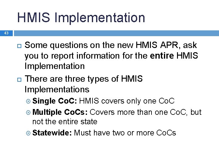 HMIS Implementation 43 Some questions on the new HMIS APR, ask you to report