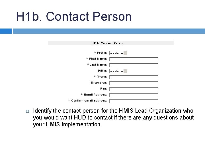 H 1 b. Contact Person Identify the contact person for the HMIS Lead Organization