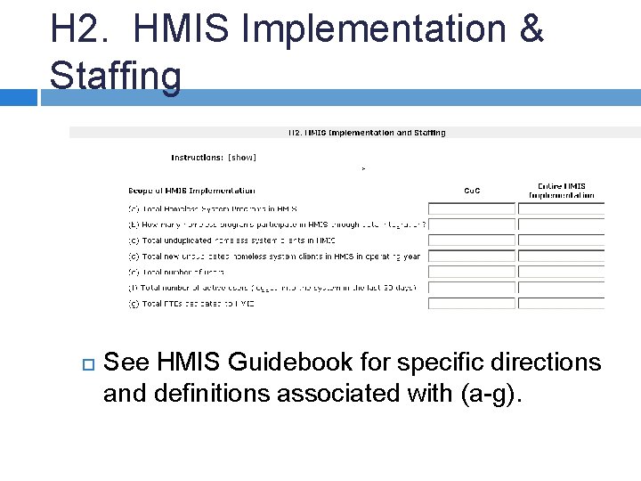 H 2. HMIS Implementation & Staffing See HMIS Guidebook for specific directions and definitions