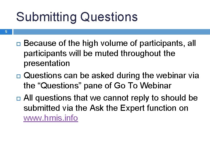 Submitting Questions 5 Because of the high volume of participants, all participants will be