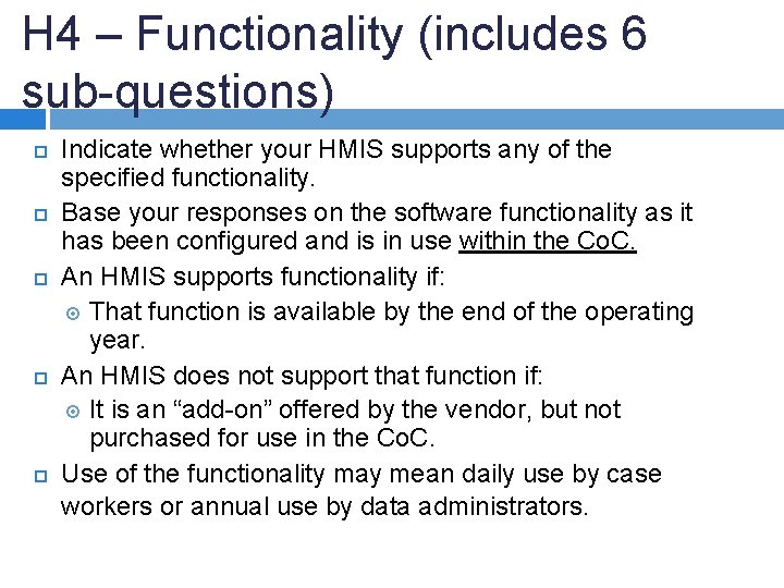H 4 – Functionality (includes 6 sub-questions) Indicate whether your HMIS supports any of