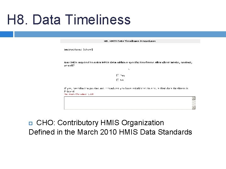 H 8. Data Timeliness CHO: Contributory HMIS Organization Defined in the March 2010 HMIS