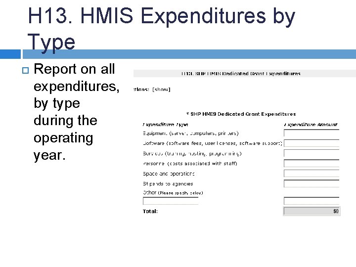 H 13. HMIS Expenditures by Type Report on all expenditures, by type during the H 13. HMIS Expenditures by Type Report on all expenditures, by type during the