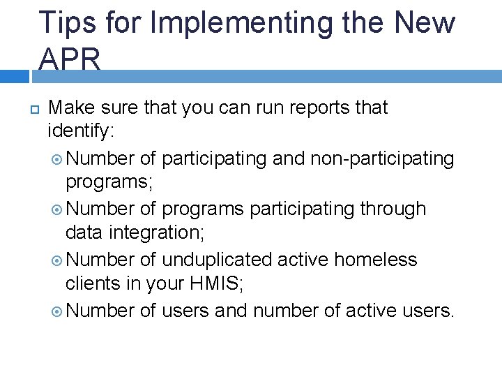 Tips for Implementing the New APR Make sure that you can run reports that