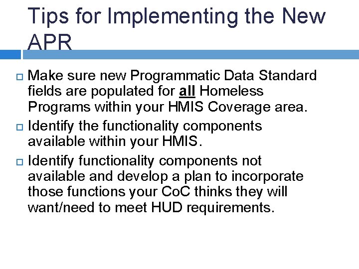 Tips for Implementing the New APR Make sure new Programmatic Data Standard fields are