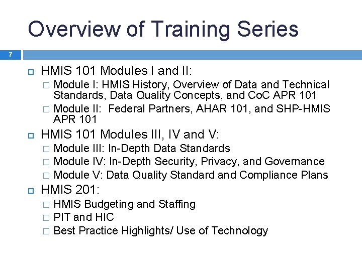 Overview of Training Series 7 HMIS 101 Modules I and II: Module I: HMIS