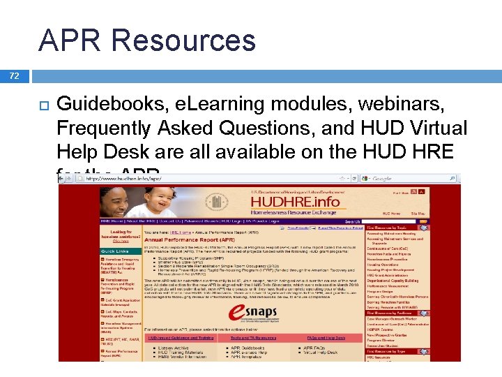 APR Resources 72 Guidebooks, e. Learning modules, webinars, Frequently Asked Questions, and HUD Virtual