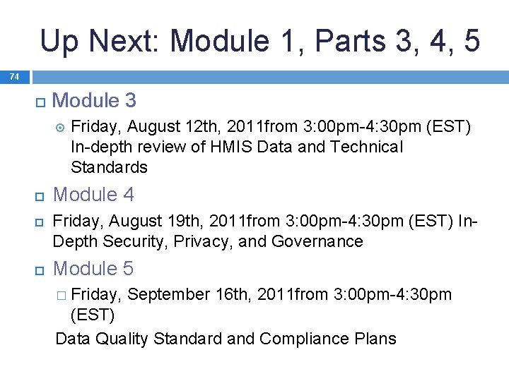 Up Next: Module 1, Parts 3, 4, 5 74 Module 3 Friday, August 12