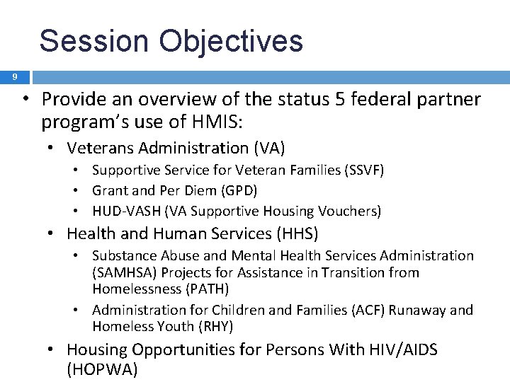 Session Objectives 9 • Provide an overview of the status 5 federal partner program’s