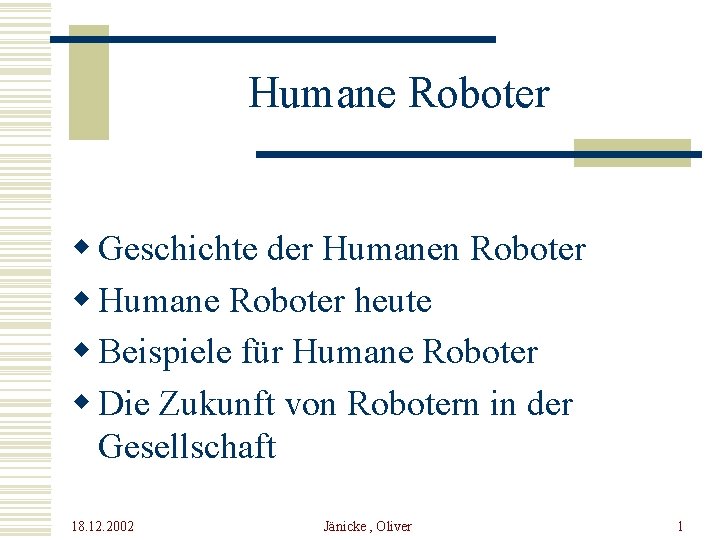 Humane Roboter w Geschichte der Humanen Roboter w Humane Roboter heute w Beispiele für